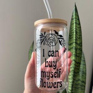 I Can Buy Myself Flowers Glass Cup